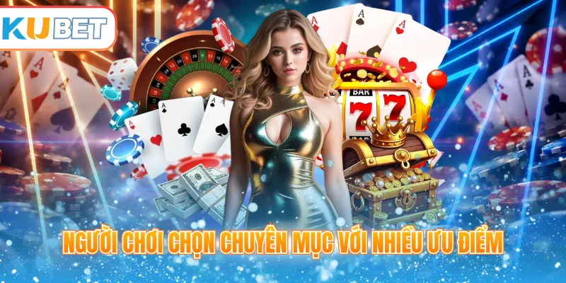 Người chơi chọn chuyên mục với nhiều ưu điểm